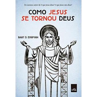 Como Jesus Se Tornou Deus - Volume 1 - 1