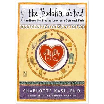 If The Buddha Dated A Handbook For Finding Love On A Spiritual Path - 1