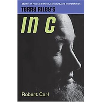 Terry Riley'S In C, Studies In Musical Genesis And Structure - 1