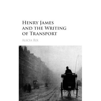 Henry James And The Writing Of Transport - 1
