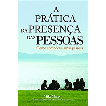 A Prática da Presença das Pessoas - 1