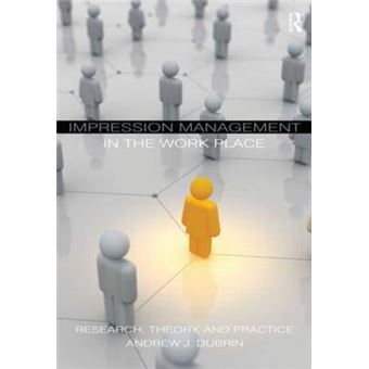 Impression Management in the Workplace - Research, Theory, and Practice - Paperback - 2010 - 1
