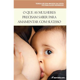 Que As Mulheres Precisam Saber Para Amamentar Com Sucesso, O - 1