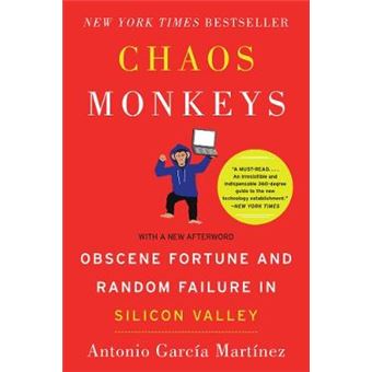 Chaos Monkeys Obscene Fortune And Random Failure In Silicon Valley - 1