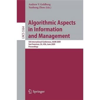 Algorithmic Aspects in Information and Management - 5th International Conference, AAIM 2009, San Francisco, CA, USA, June 15-17, 2009, Proceedings - Paperback - 2009 - 1