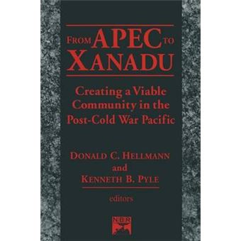 From APEC to Xanadu - Creating a Viable Community in the Post-Cold War Pacific - Paperback - 1997 - 1