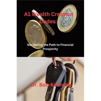 A1 Wealth Creation Codes Navigating The Path To Financial Prosperity - 1