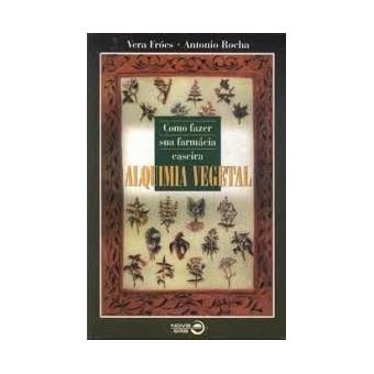 Alquimia Vegetal - Como Fazer Sua Farmacia Caseira - 1