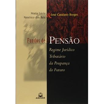 Fundos de Pensao: Regime Juridico Tributario Da Poupanca do Futuro (Portuguese Edition) - 1