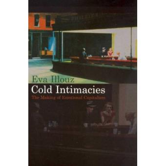 Cold Intimacies - The Making of Emotional Capitalism - Hardback - 2006 - 1