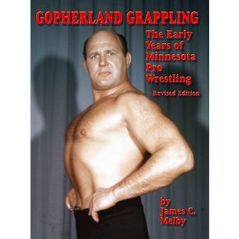 Gopherland Grappling - the Early Years of Minnesota Pro Wrestling - Paperback - 2015 - 1