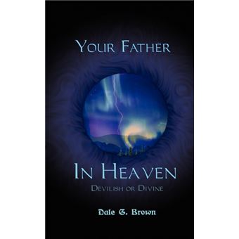 Your Father in Heaven - Devilish or Divine? - Paperback / softback - 2001 - 1