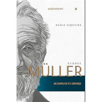 George Müller: Um Exemplo De Fé E Confiança - 1