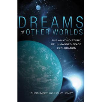 Dreams Of Other Worlds - The Amazing Story Of Unmanned Space Exploration - Revised And Updated Edition - 1