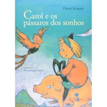 Carol E Os Passaros Dos Sonhos - 1