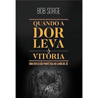 Quando A Dor Leva A Vitória: Uma Reflexão Profética Do Livro De Jó - 1