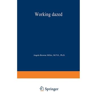 Working Dazed: Why Drugs Pervade the Workplace and What Can Be Done about It - Paperback - 1991 - 1