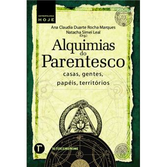 Alquimias do Parentesco: Casas, Gentes, Papéis, Territórios - 1