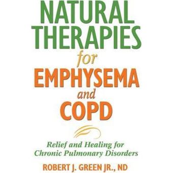 Natural Therapies for Emphysema : Relief and Healing for Chronic Pulmonary Disorders - 1