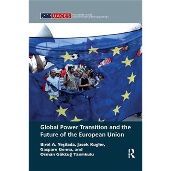 Global Power Transition And The Future Of The European Union Routledgeuaces Contemporary European Studies - 1