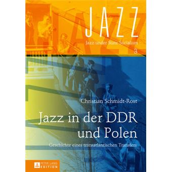 Jazz In Der Ddr Und Polen Geschichte Eines Transatlantischen Transfers 3 Jazz Under State Socialism - 1