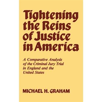 Tightening the Reins of Justice in America - A Comparative Analysis of the Criminal Jury Trial in England and the United States - Hardback - 1983 - 1