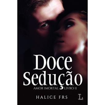 Doce Sedução, série Amor Imortal, volume 2, 1ª edição - 1