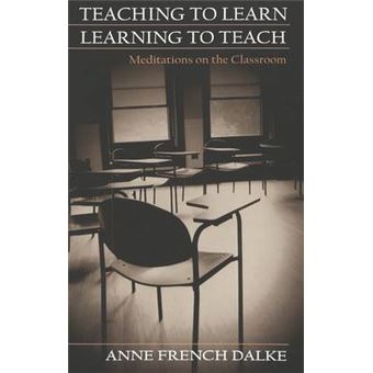 Teaching To Learnlearning To Teach Meditations On The Classroom 4 Studies In Education And Spirituality - 1