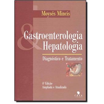 Gastroenterologia E Hepatologia. Diagnóstico E Tratamento Moyses Mincis ...