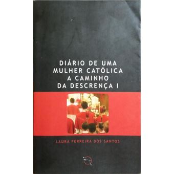 Diário de uma mulher católica a caminho da descrença. - 1