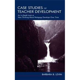 Case Studies of Teacher Development - An in-Depth Look at How Thinking About Pedagogy Develops Over Time - Paperback - 2003 - 1