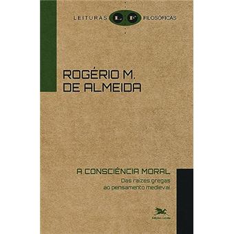 A Consciência Moral - Das Raízes Gregas Ao Pensamento Medieval - 1