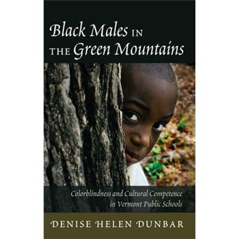 Black Males In The Green Mountains Colorblindness And Cultural Competence In Vermont Public Schools 38 Black Studies And Critical Thinking - 1