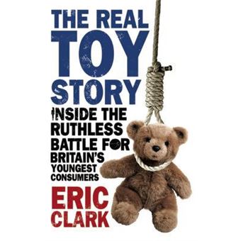 The Real Toy Story : Inside the Ruthless Battle for Britain's Youngest Consumers - 1
