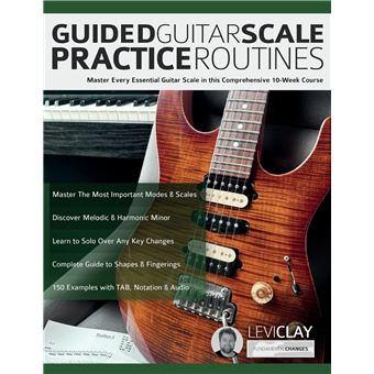 Guided Guitar Scale Practice Routines: Master Every Essential Guitar Scale in this Comprehensive 10-Week Course (How to Practice Guitar) - 1