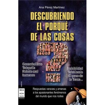 Descubriendo El Porqué De Las Cosas. Respuestas Veraces Y Amenas A Los Apasionantes Fenómenos Del Mundo Que Nos Rodea - 1