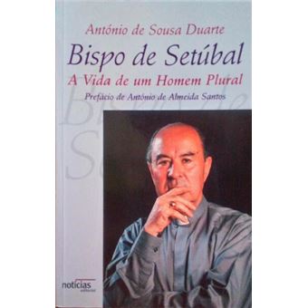 Bispo de setúbal, a vida de um homem plural. - 1