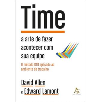 Time A Arte De Fazer Acontecer Com Sua Equipe Com O Método Gtd Aplicado Ao Ambiente De Trabalho - 1