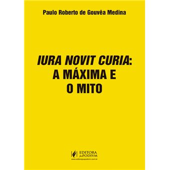 Iura Novit Curia: a Máxima e o Mito - 1