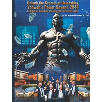 Unlock the Secrets of Unleashing Yahweh's Power Beyond 2044: Fasting for Spiritual and Financial Breakthroughs - 1