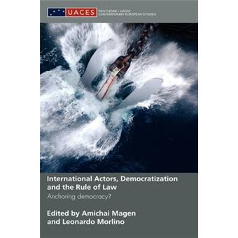 International Actors, Democratization and the Rule of Law - Anchoring Democracy? - Hardback - 2008 - 1