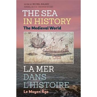The Sea In History The Medieval World Sea In History  La Mer Dans L'Histoire - 1