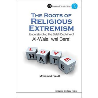 The Roots of Religious Extremism - Understanding the Salafi Doctrine of Al-wala' Wal Bara' - Hardback - 2015 - 1