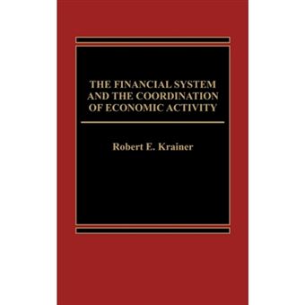 The Financial System and the Coordination of Economic Activity - Hardback - 1985 - 1