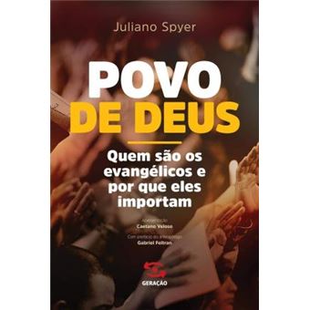 O Povo de Deus : Quem sao os evangelicos e por que eles importam - 1