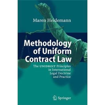 Methodology of Uniform Contract Law : The UNIDROIT Principles in International Legal Doctrine and Practice - 1