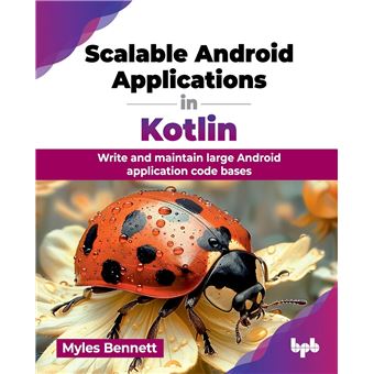 Scalable Android Applications in Kotlin: Write and maintain large Android application code bases (English Edition) - 1