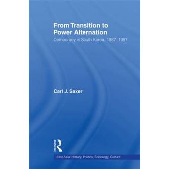 From Transition to Power Alternation - Democracy in South Korea, 1987-1997 - Paperback - 2013 - 1