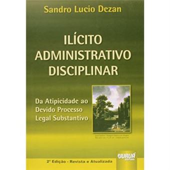 Ilícito Administrativo Disciplinar. Da Atipicidade Ao Devido Processo Legal Substantivo - 1