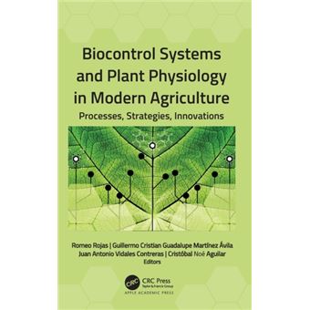 Biocontrol Systems And Plant Physiology In Modern Agriculture By Apple Academic Press Inc - 1
